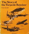 Book cover of The Story of the Torpedo Bomber by SMITH, Peter C.